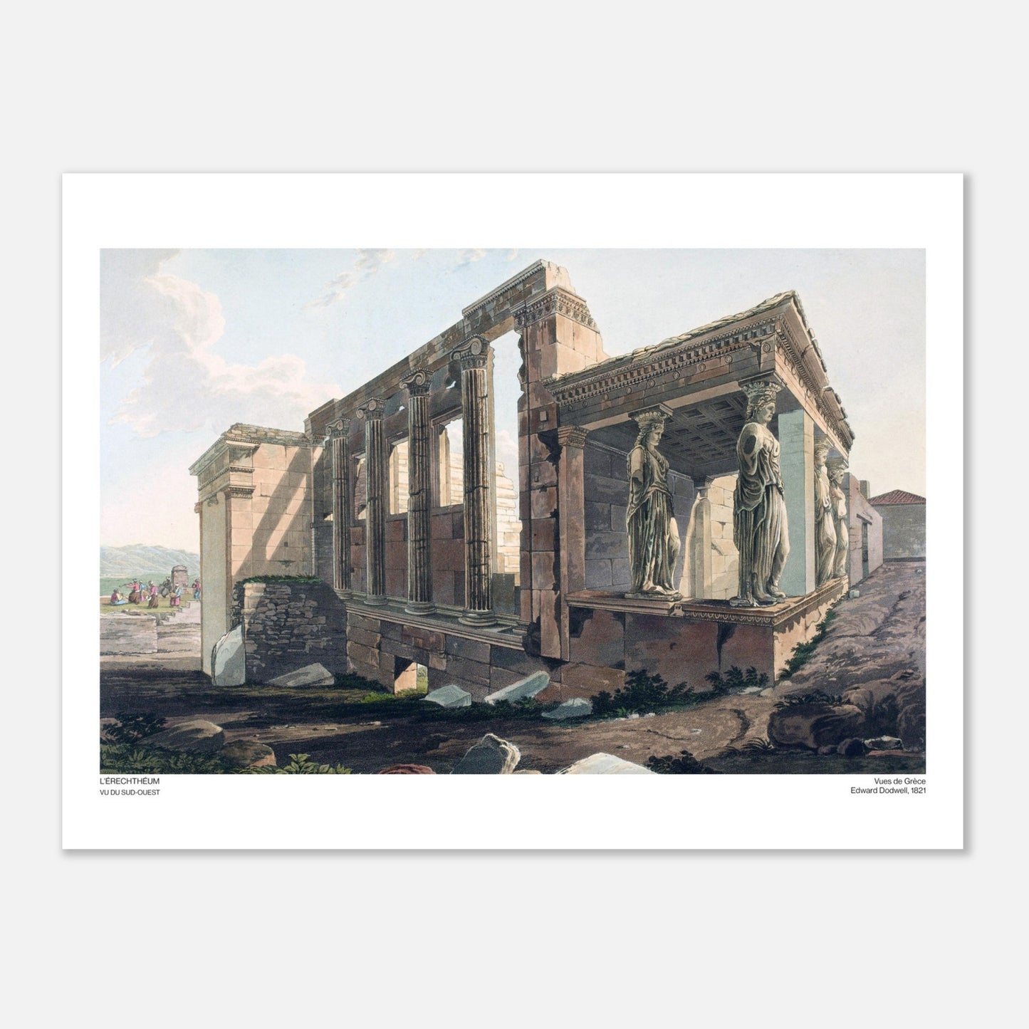 L'Érechthéum, vu du sud-ouest - Illustration des Vues de Grèce par Edward Dodwell - Taille 30x40 cm