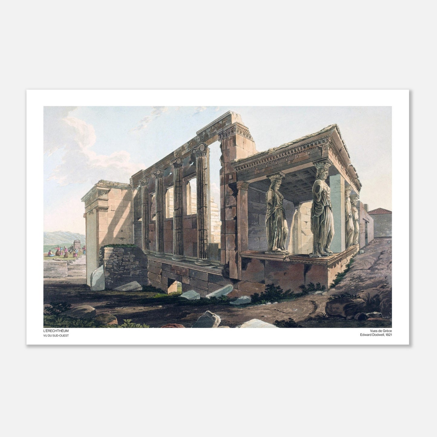 L'Érechthéum, vu du sud-ouest - Illustration des Vues de Grèce par Edward Dodwell - Taille 40x60 cm