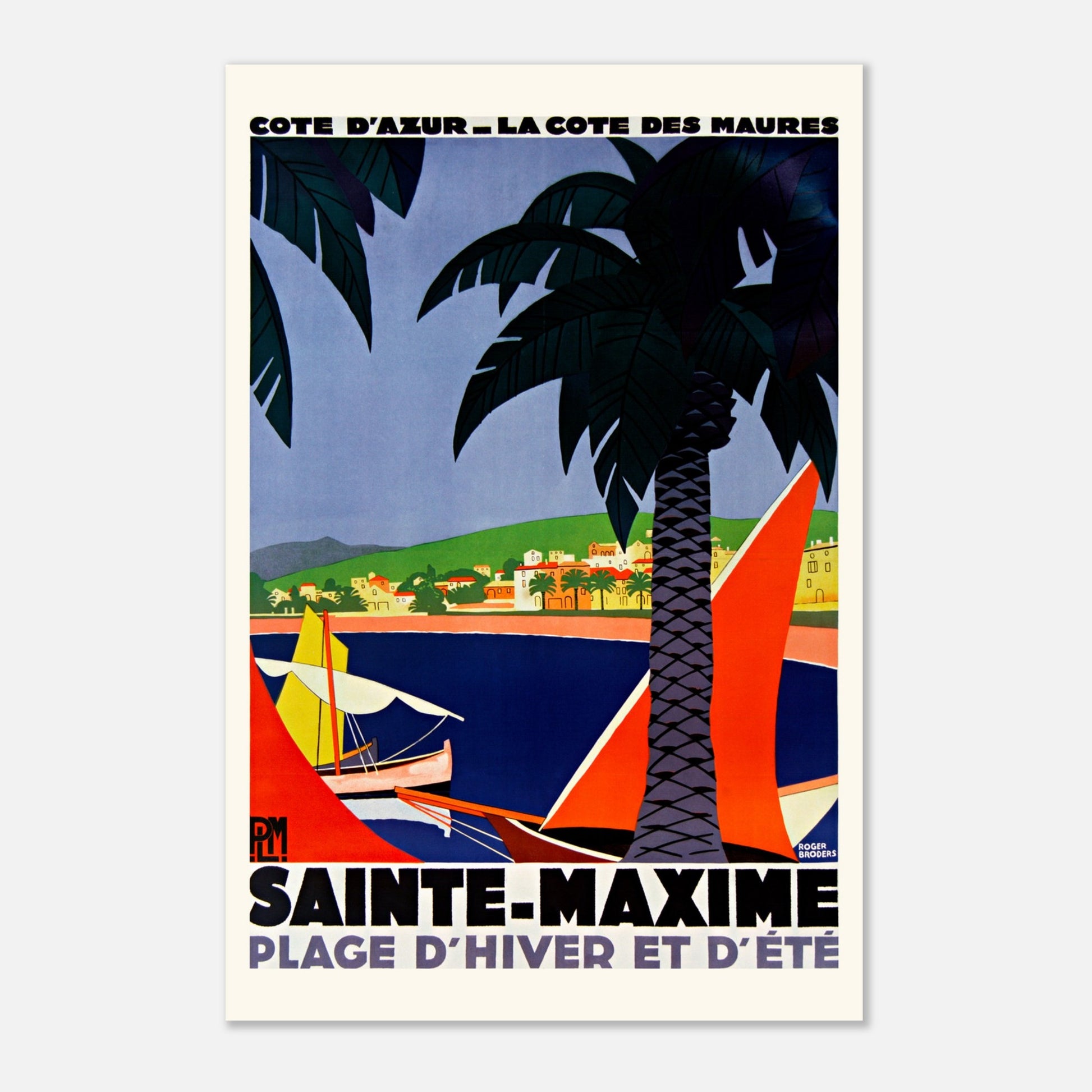 Côte d’Azur Sainte Maxime - Roger Broders - 1928 - Affiche vintage de la Côte des Maures (30x45 cm). Affiche publicitaire vintage de Roger Broders pour Sainte-Maxime, montrant une vue côtière avec des voiliers et des palmiers.