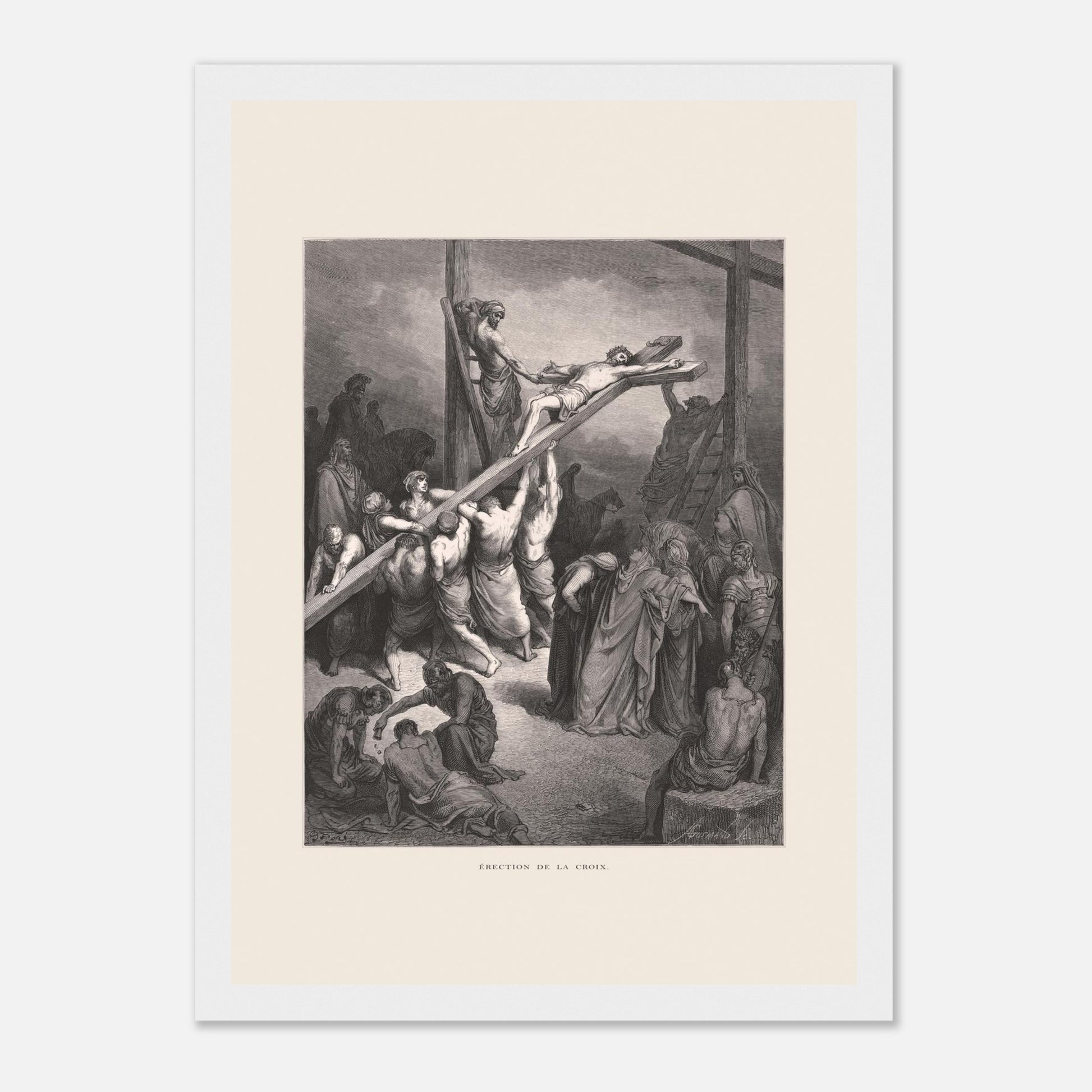 Érection de la croix — Illustration de Gustave Doré (1866) (21x29,7 cm (A4) / Cadre blanc). Gravure de Gustave Doré montrant plusieurs hommes levant et fixant une croix sur laquelle est attaché Jésus, avec une foule observant autour.