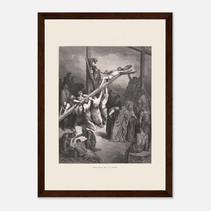 Érection de la croix — Illustration de Gustave Doré (1866) (21x29,7 cm (A4) / Cadre bois foncé). Gravure de Gustave Doré montrant plusieurs hommes levant et fixant une croix sur laquelle est attaché Jésus, avec une foule observant autour.