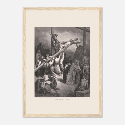 Érection de la croix — Illustration de Gustave Doré (1866) (29,7x42 cm (A3) / Cadre bois clair). Gravure de Gustave Doré montrant plusieurs hommes levant et fixant une croix sur laquelle est attaché Jésus, avec une foule observant autour.