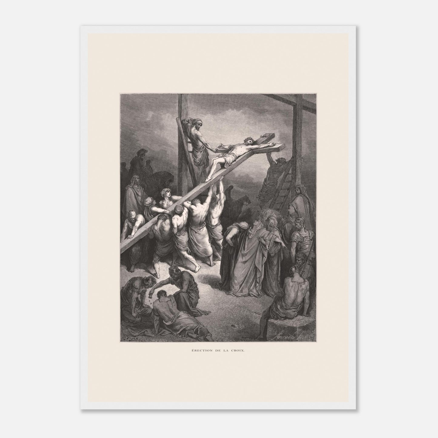 Érection de la croix — Illustration de Gustave Doré (1866) (42x59,4 cm (A2) / Cadre blanc). Gravure de Gustave Doré montrant plusieurs hommes levant et fixant une croix sur laquelle est attaché Jésus, avec une foule observant autour.