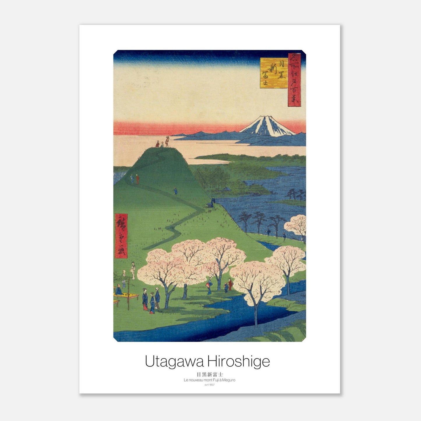 Estampe ukiyo-e Le Nouveau Mont Fuji à Meguro - Utagawa Hiroshige (21x29,7 cm (A4)). Estampe ukiyo-e de Hiroshige représentant le mont Fuji vu de Meguro, avec des arbres en fleurs, des gens sur une colline et des plans d'eau.