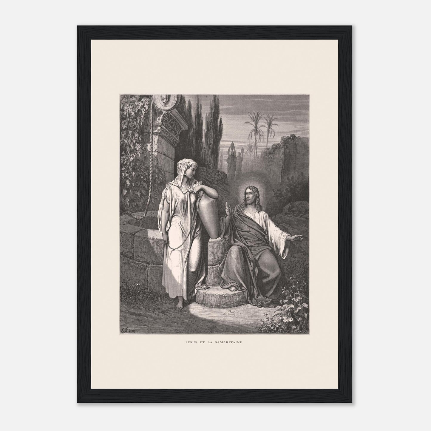 Jésus et la Samaritaine — Estampe de Gustave Doré (21x29,7 cm (A4) / Cadre noir). Gravure de Gustave Doré illustrant la rencontre de Jésus et de la Samaritaine près d'un puits, dans un paysage semi-aride avec des palmiers.