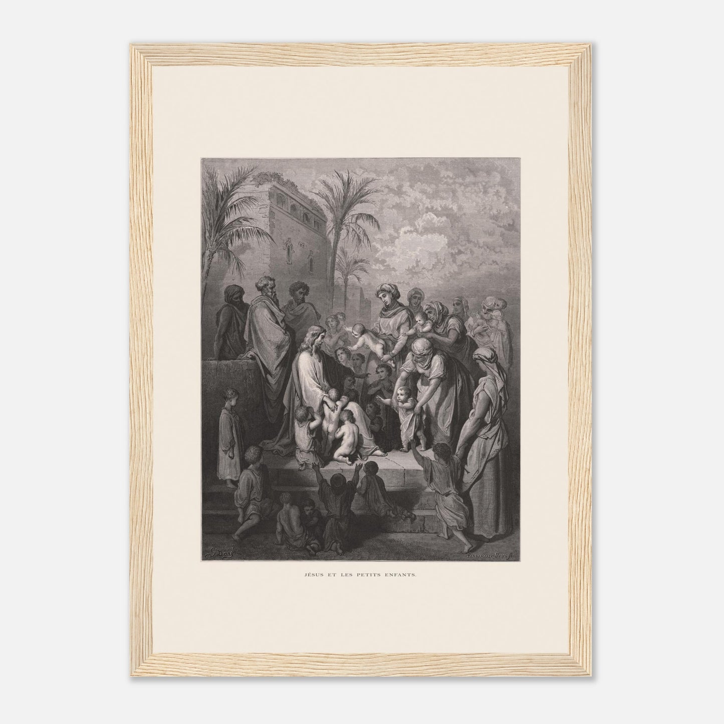 Jésus et les petits enfants — Gravure de Gustave Doré (1866) (21x29,7 cm (A4) / Cadre bois clair). Gravure de Gustave Doré montrant Jésus entouré d'une foule d'adultes et d'enfants, certaines femmes lui présentant leurs enfants, dans un paysage architectural avec palmiers.