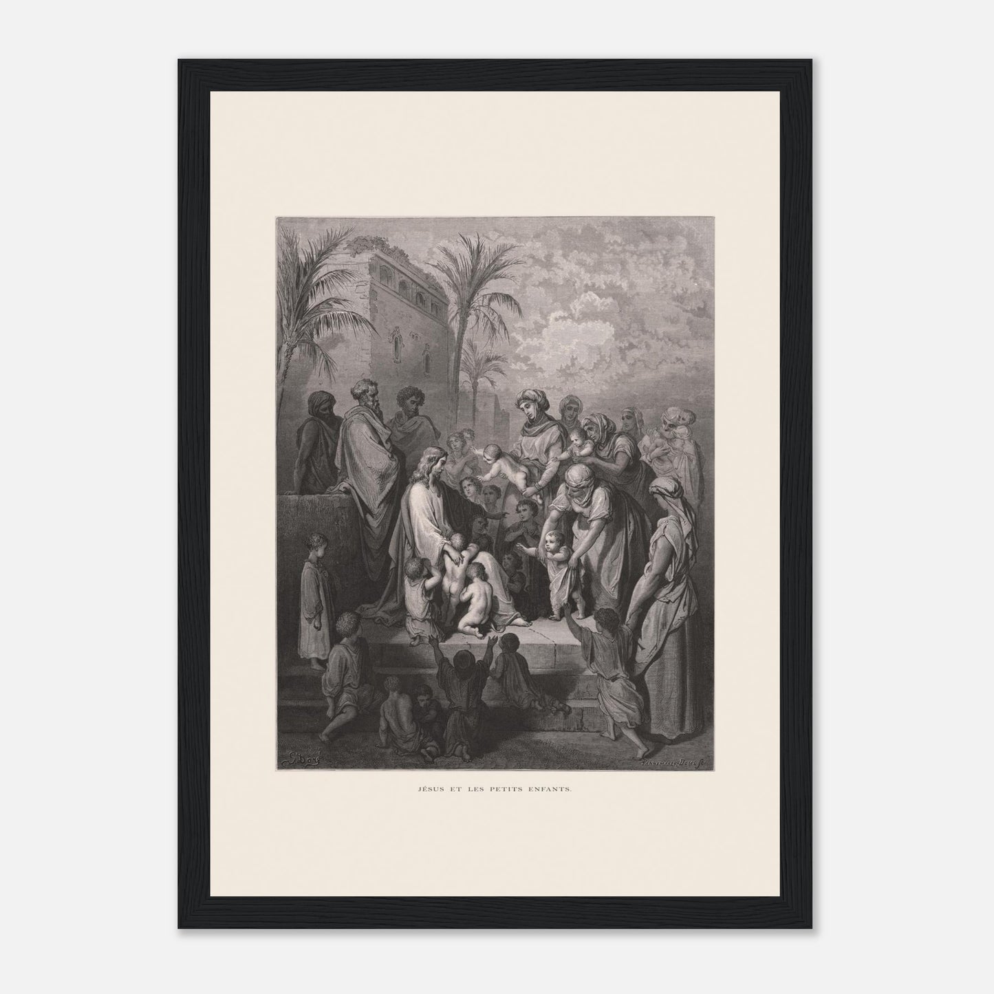 Jésus et les petits enfants — Gravure de Gustave Doré (1866) (21x29,7 cm (A4) / Cadre noir). Gravure de Gustave Doré montrant Jésus entouré d'une foule d'adultes et d'enfants, certaines femmes lui présentant leurs enfants, dans un paysage architectural avec palmiers.