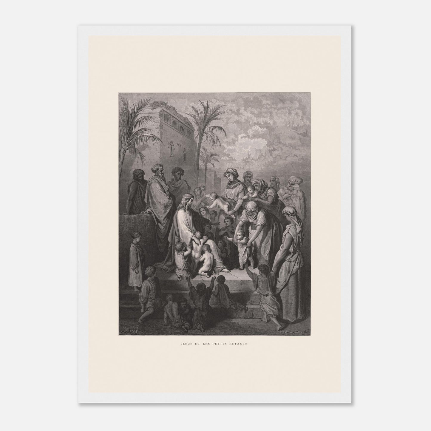 Jésus et les petits enfants — Gravure de Gustave Doré (1866) (29,7x42 cm (A3) / Cadre blanc). Gravure de Gustave Doré montrant Jésus entouré d'une foule d'adultes et d'enfants, certaines femmes lui présentant leurs enfants, dans un paysage architectural avec palmiers.