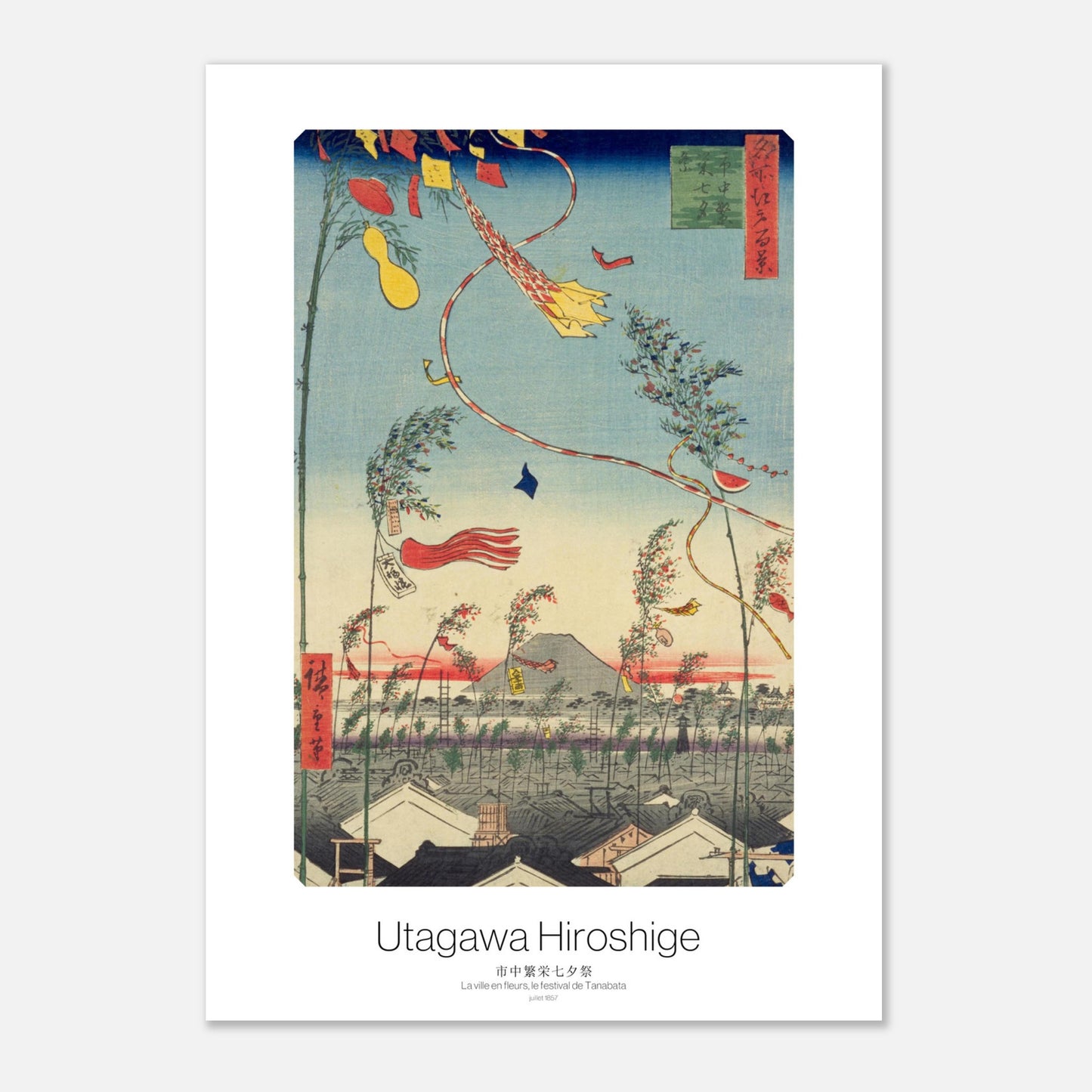 Planche ukiyo-e : Le festival de Tanabata à Edo - Utagawa Hiroshige (21x29,7 cm (A4)). Estampe japonaise représentant une ville fleurie lors du festival de Tanabata, avec des décorations suspendues à des branches d'arbres et le mont Fuji en arrière-plan.