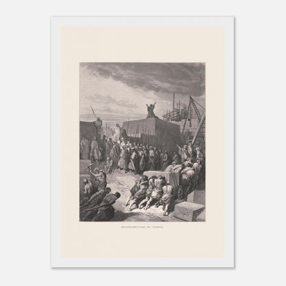 Planche ancienne Reconstruction du temple par Gustave Doré (21x29,7 cm (A4) / Cadre blanc). Gravure de Gustave Doré pour la Sainte Bible, représentant la scène de la "Reconstruction du temple".