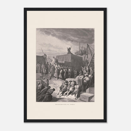 Planche ancienne Reconstruction du temple par Gustave Doré (29,7x42 cm (A3) / Cadre noir). Gravure de Gustave Doré pour la Sainte Bible, représentant la scène de la "Reconstruction du temple".