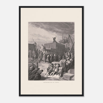 Planche ancienne Reconstruction du temple par Gustave Doré (42x59,4 cm (A2) / Cadre noir). Gravure de Gustave Doré pour la Sainte Bible, représentant la scène de la "Reconstruction du temple".